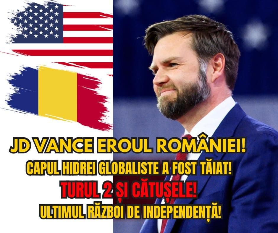 JD VANCE EROUL ROMÂNIEI! CAPUL HIDREI GLOBALISTE A FOST TĂIAT! TURUL 2 ȘI CĂTUȘELE! ULTIMUL RĂZBOI DE INDEPENDENȚĂ!